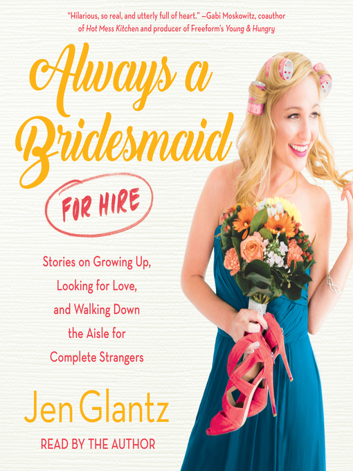Title details for Always a Bridesmaid (for Hire) by Jen Glantz - Available